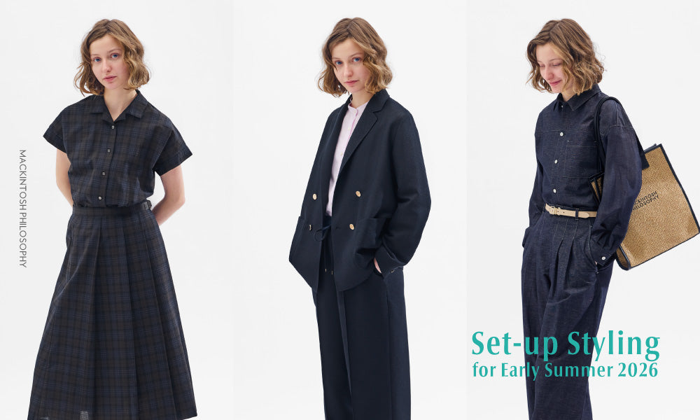 WOMEN】Set-up Styling for Early Summer 2026｜MACKINTOSH PHILOSOPHY