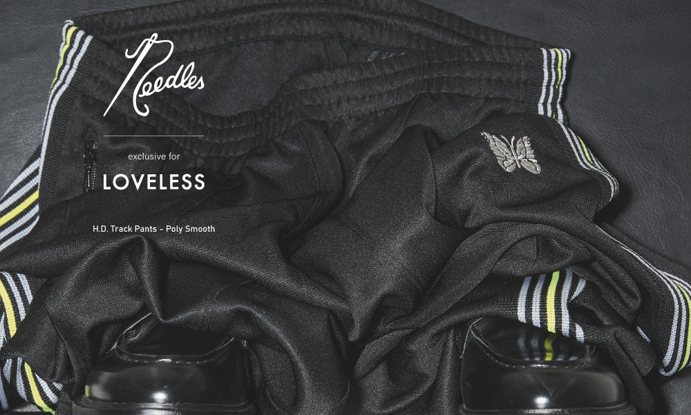 NEEDLES EXCLUSIVE FOR LOVELESS H.D. Track Pants - Poly Smooth トラックパンツ第6弾を7/24(金)リリース
