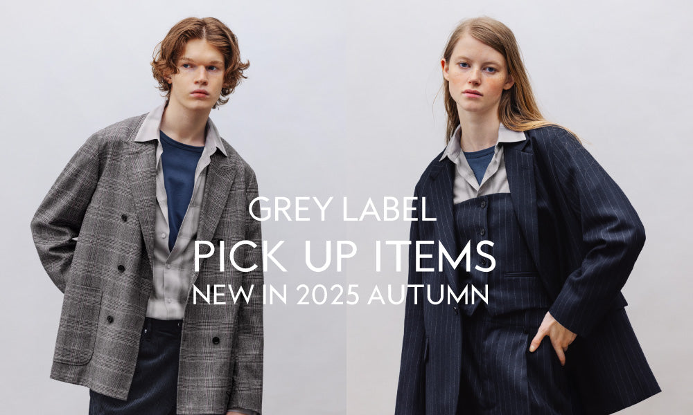 【GREY LABEL】PICK UP ITEMS IN LATE AUTUMN 2025