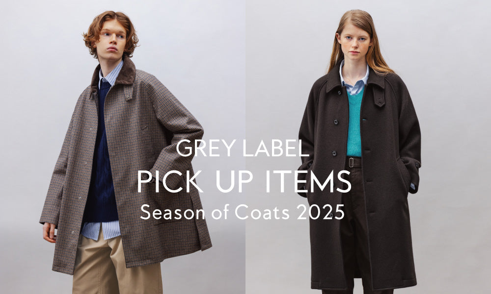 GREY LABEL】Season of Coats｜MACKINTOSH PHILOSOPHY