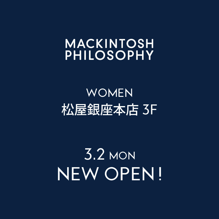 WOMEN】松屋銀座本店 NEW OPEN｜MACKINTOSH PHILOSOPHY