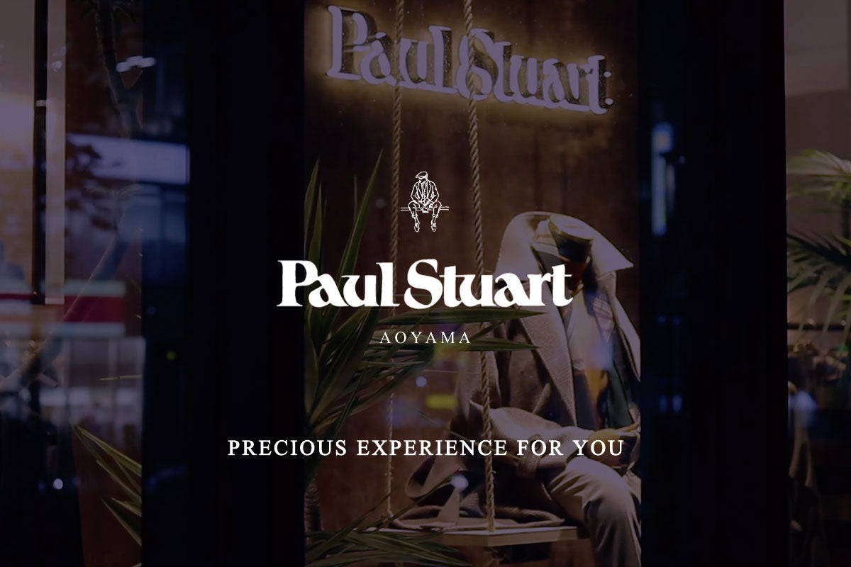Paul Stuart AOYAMA SPECIAL MOVIE】 PRECIOUS EXPERIENCE FOR YOU