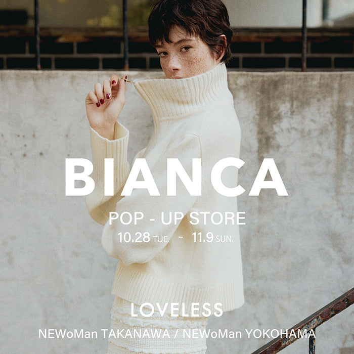 BIANCA POP-UP STORE / ラブレス ニュウマン高輪店、横浜店で