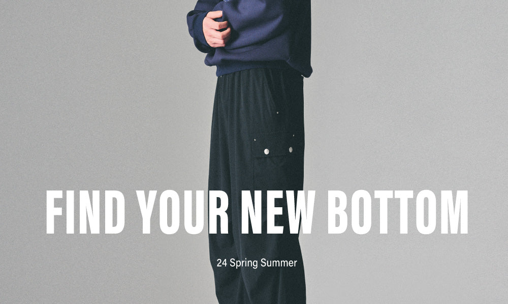 FIND YOUR NEW BOTTOM / 頼りになるラブレスの新作ボトム