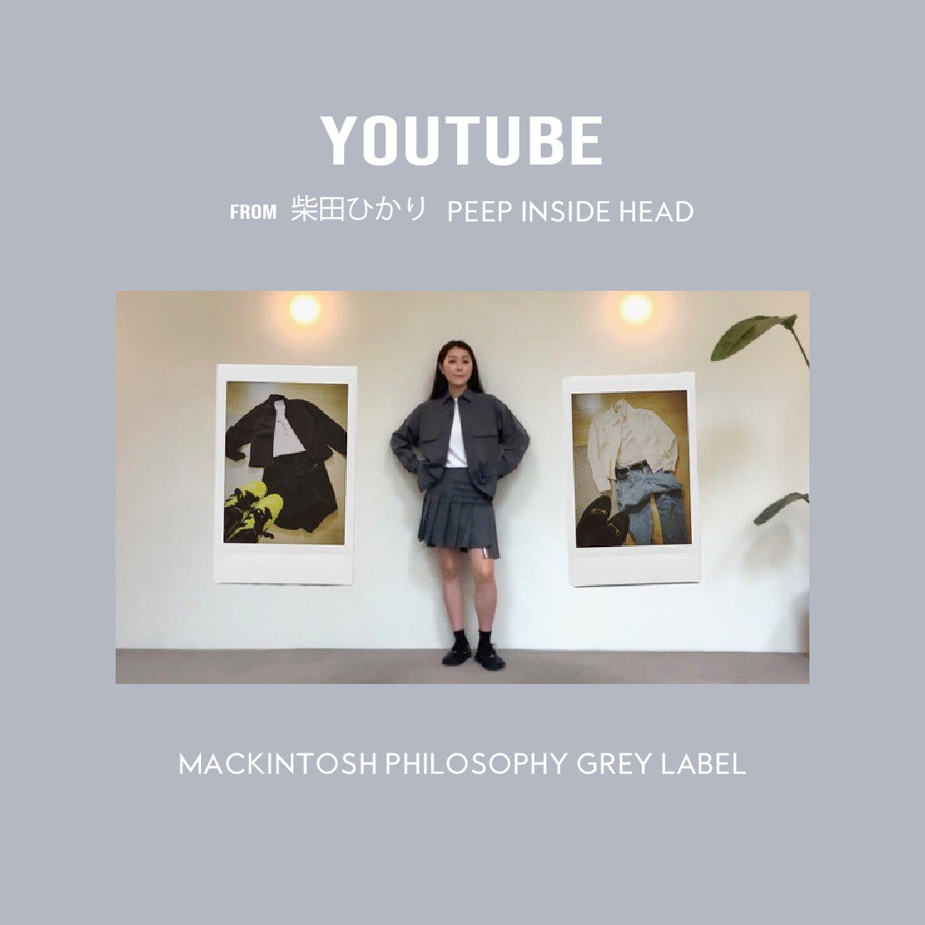 MACKINTOSH PHILOSOPHY ｜YouTube 柴田ひかり PEEP INSIDE HEAD 公開！｜MACKINTOSH  PHILOSOPHY(マッキントッシュフィロソフィー) - SANYO ONLINE STORE | 三陽商会