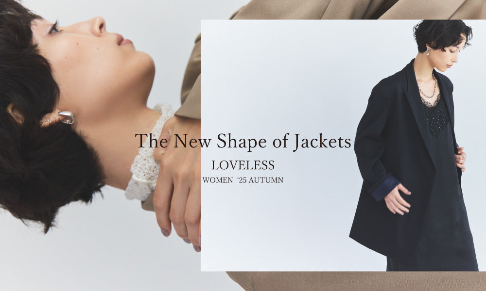 The New Shape of Jackets / ラブレスの新作ジャケット