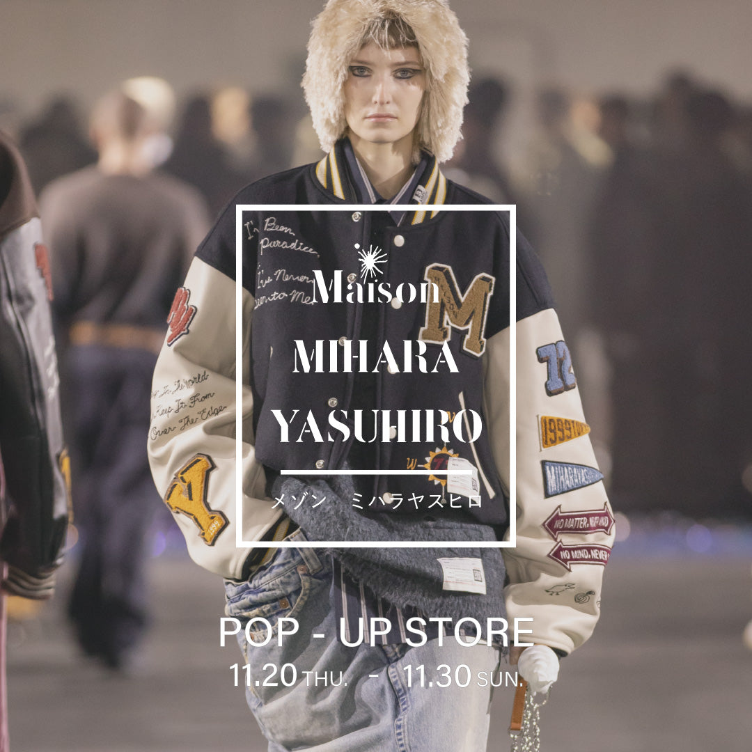 Maison MIHARA YASUHIRO POP-UP STORE / ラブレス ニュウマン横浜店で