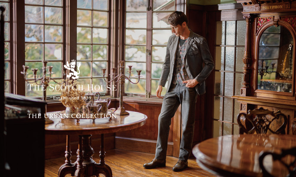 THE SCOTCH HOUSE STYLES_THE URBAN COLLECTION｜THE SCOTCH HOUSE