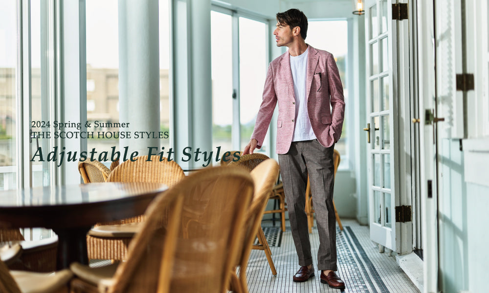 THE SCOTCH HOUSE STYLES_”Adjustable Fit Styles”｜THE SCOTCH HOUSE