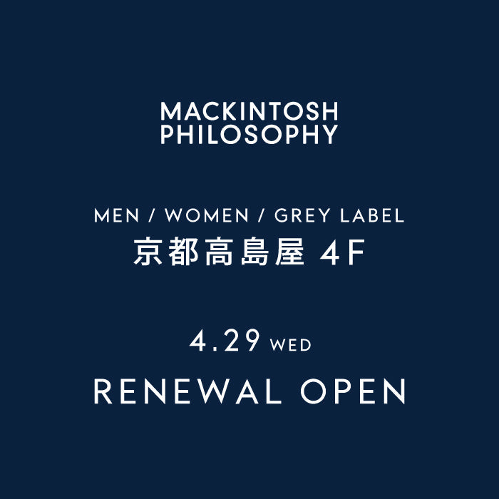 MEN/WOMEN/GREY LABEL】RENEWAL OPEN | 京都高島屋｜MACKINTOSH