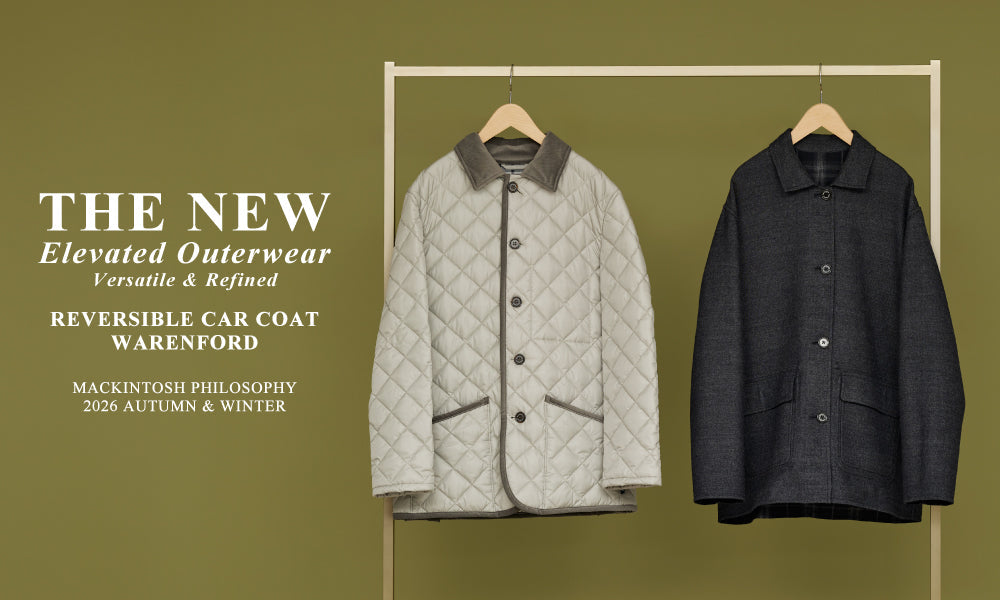 MEN】The New Elevated Outerwear｜Versatile & Refined｜MACKINTOSH
