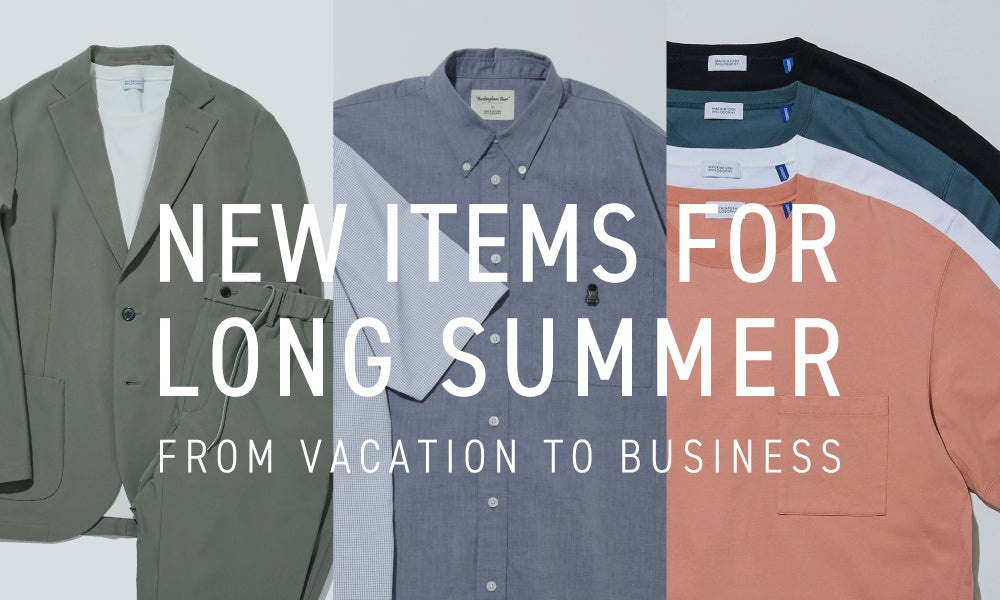 MACKINTOSH PHILOSOPHY MEN｜ NEW ITEMS FOR LONG SUMMER｜MACKINTOSH