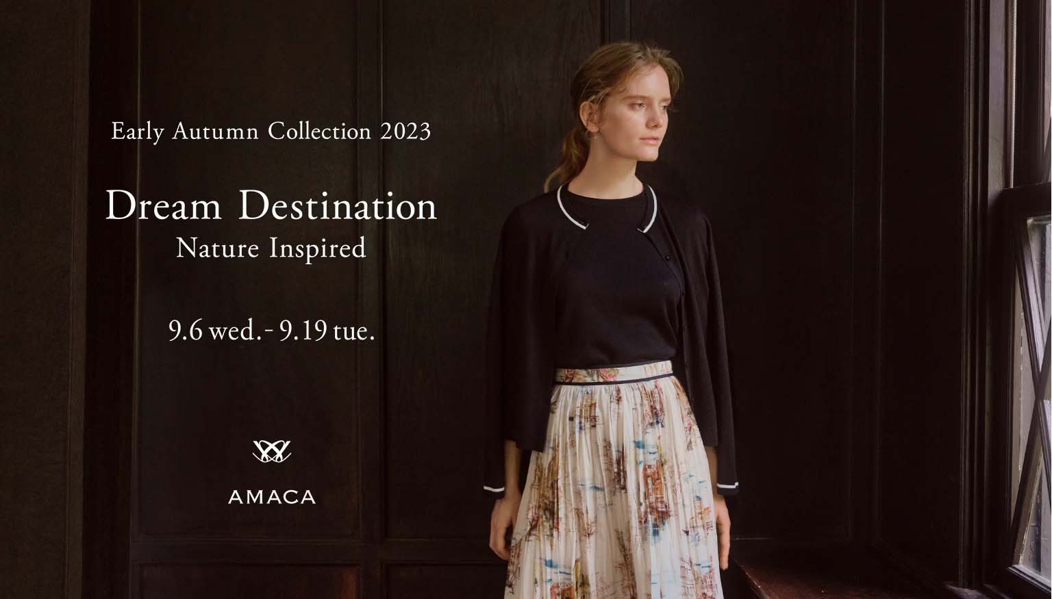 AMACA ｜Early Autumn Collection2023 Dream Destination Nature