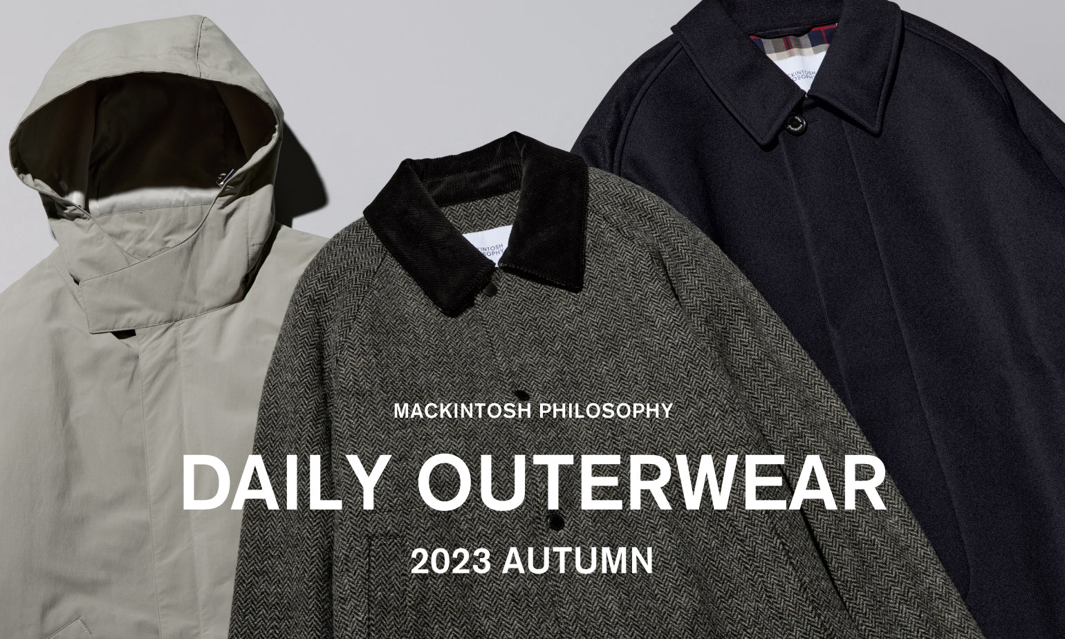 DAILY OUTERWEAR 2023 AUTUMN｜MACKINTOSH PHILOSOPHY