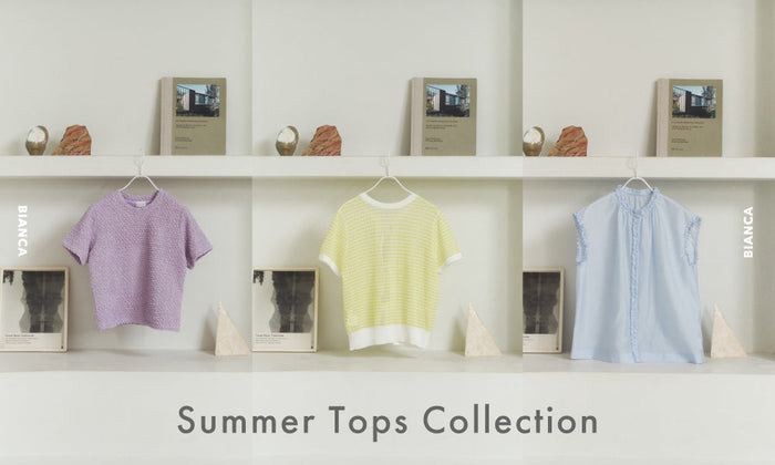 Summer Tops Collection | 着るだけでサマになる、夏トップス