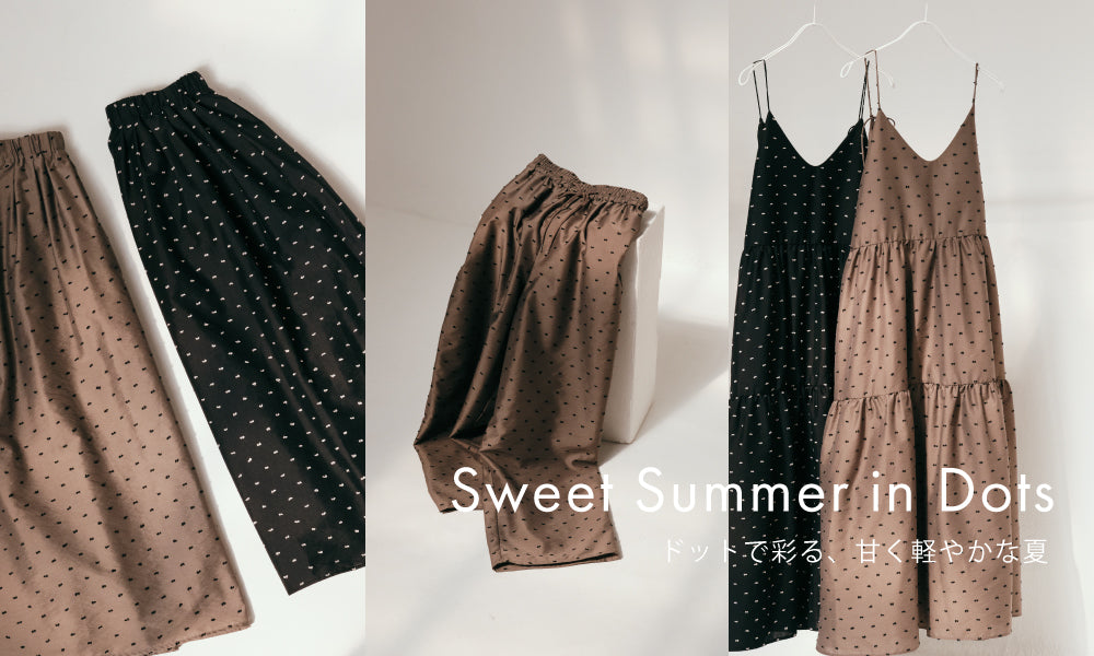 Sweet Summer in Dots | ドットで彩る、甘く軽やかな夏
