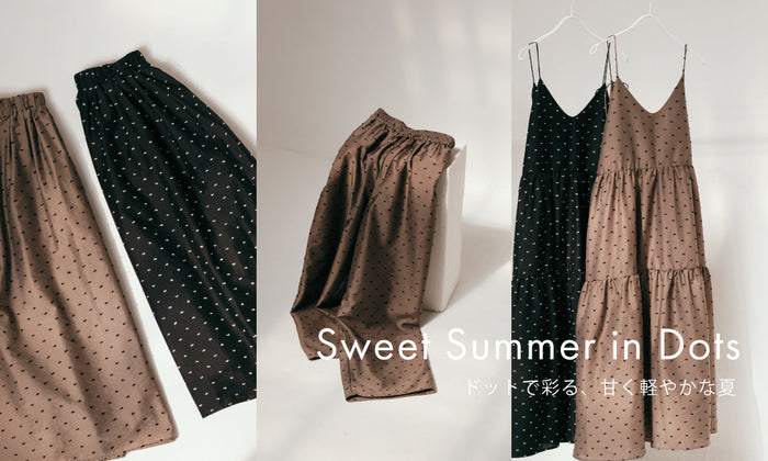 Sweet Summer in Dots | ドットで彩る、甘く軽やかな夏