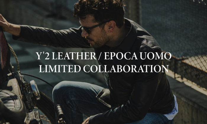 Y'2 LEATHER / EPOCA UOMO LIMITED COLLABORATION