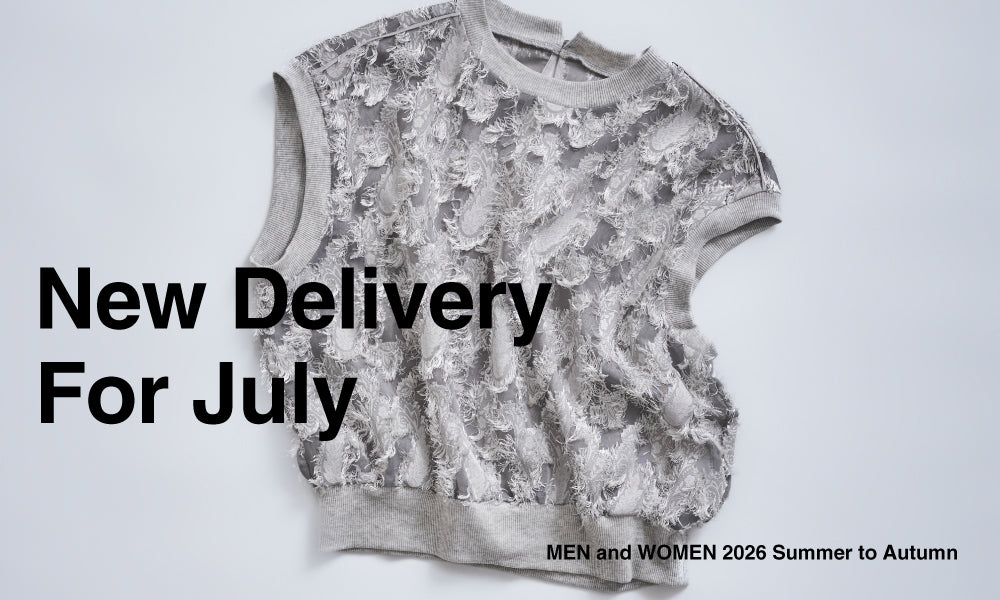 New Delivery For July 7月入荷新作をピックアップ