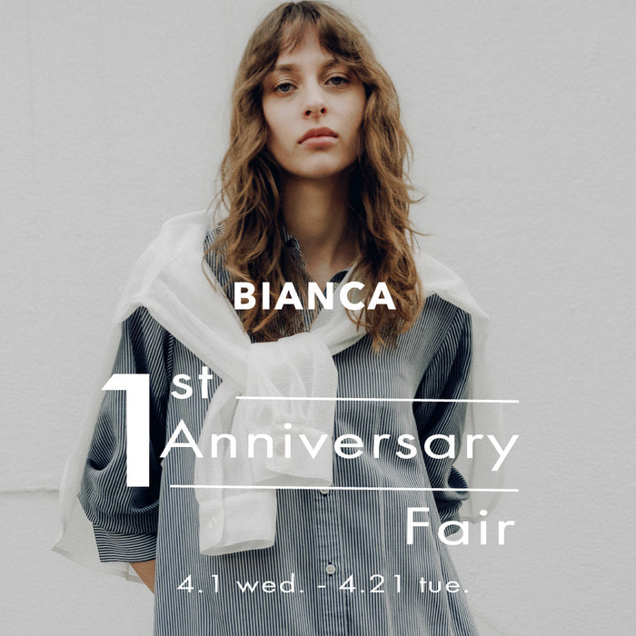 BIANCA | 4/1(水)～4/21(火)【1st Anniversary Fair】開催のお知らせ