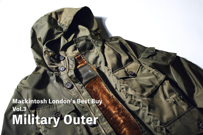 Mackintosh London's Best Buy Vol.3【Military Outer】 ミリタリーアウターなしにこの冬は語れない！