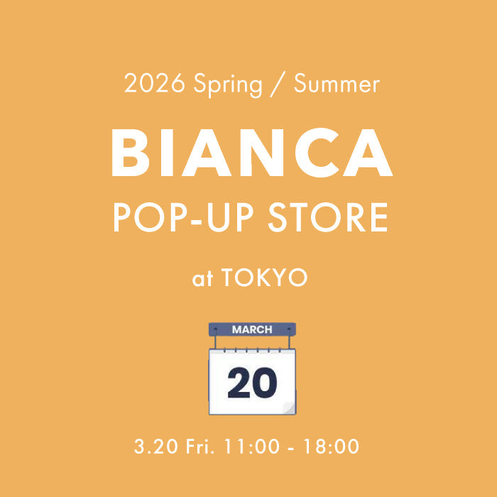BIANCA | 3/20(金)開催 【2026 SPRING SUMMER POP-UP STORE】