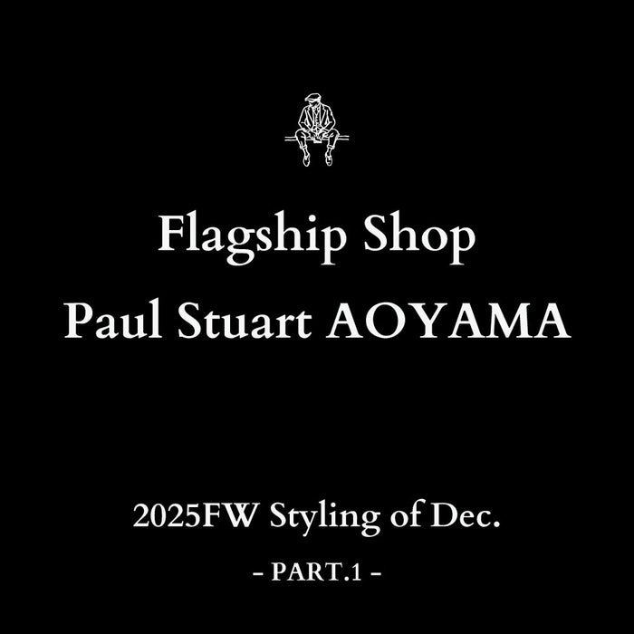 Paul Stuart 青山本店 | 2025FW Styling of Dec. - PART.1 -