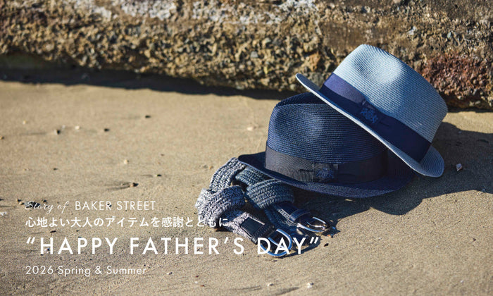 Story of BAKER STREET_26SS_”HAPPY FATHER'S DAY”