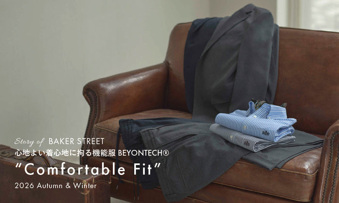 Story of BAKER STREET_”Comfortable Fit”