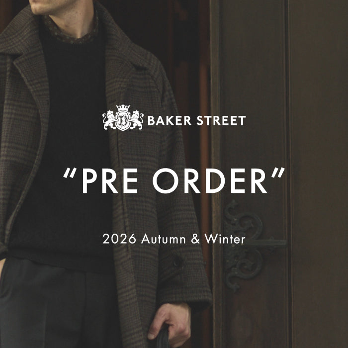BAKER STREET_26AW PRE ORDER開催のお知らせ