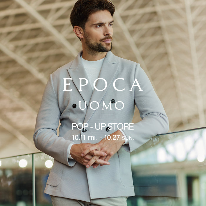 EPOCA UOMO POP-UP STORE / ラブレス天神店でエポカウォモ限定ストアを開催