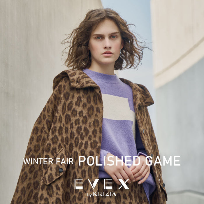 EVEX by KRIZIA |Winter Fair  ー POLISHED GAME