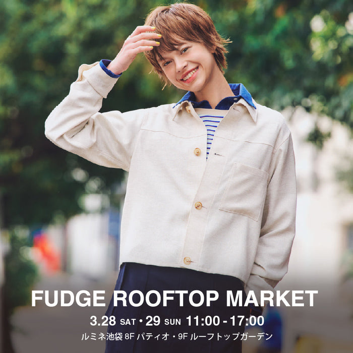 【GREY LABEL】 FUDGE ROOFTOP MARKET