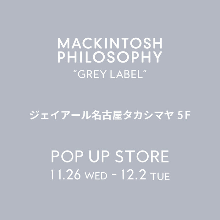 【GREY LABEL】ジェイアール名古屋タカシマヤ GREY LABEL POP UP STORE