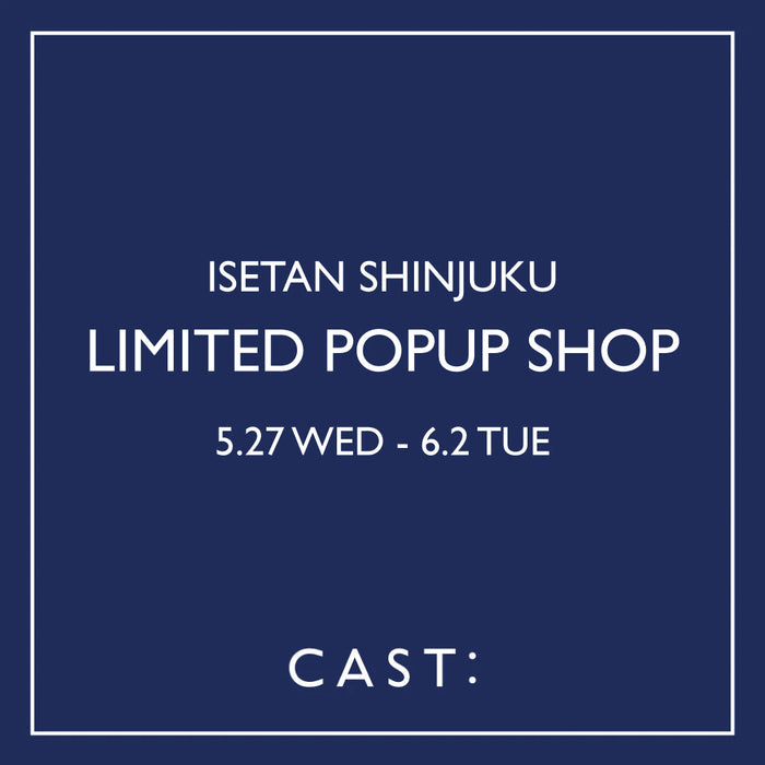 【5/27-6/2】CAST: LIMITED POPUP SHOP