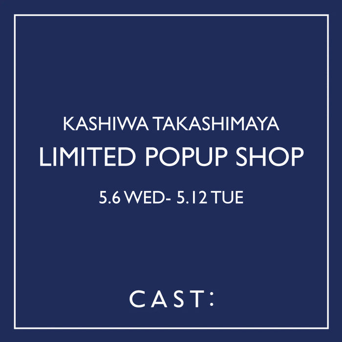 【5/6-5/12】CAST: LIMITED POPUP SHOP