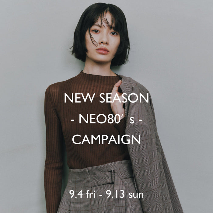 NEW SEASON -NEO80's- CAMPAIGN