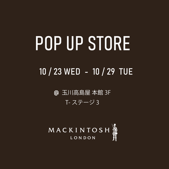 MACKINTOSH LONDON WOMENS |【マッキントッシュ ロンドン ウィメンズ期間限定ストア】 10/23～10/29 玉川高島屋 本館3F T-ステージ3