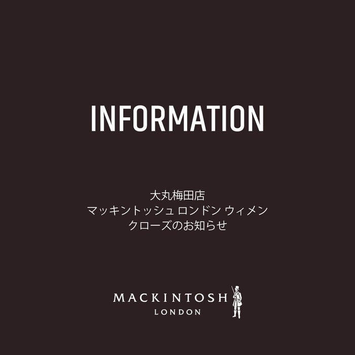 MACKINTOSH LONDON WOMEN ｜大丸梅田店 クローズのお知らせ