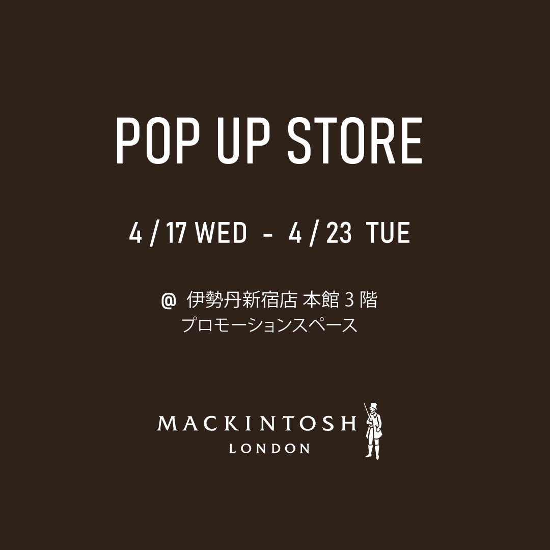 MACKINTOSH LONDON WOMENS | 【マッキントッシュ ロンドン 期間限定POP UPショップ】4/17～4/23　伊勢丹新宿店　3階イベントスペース