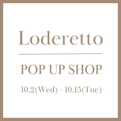 【10.2 Wed - 15 Tue】Loderetto POP UP SHOP