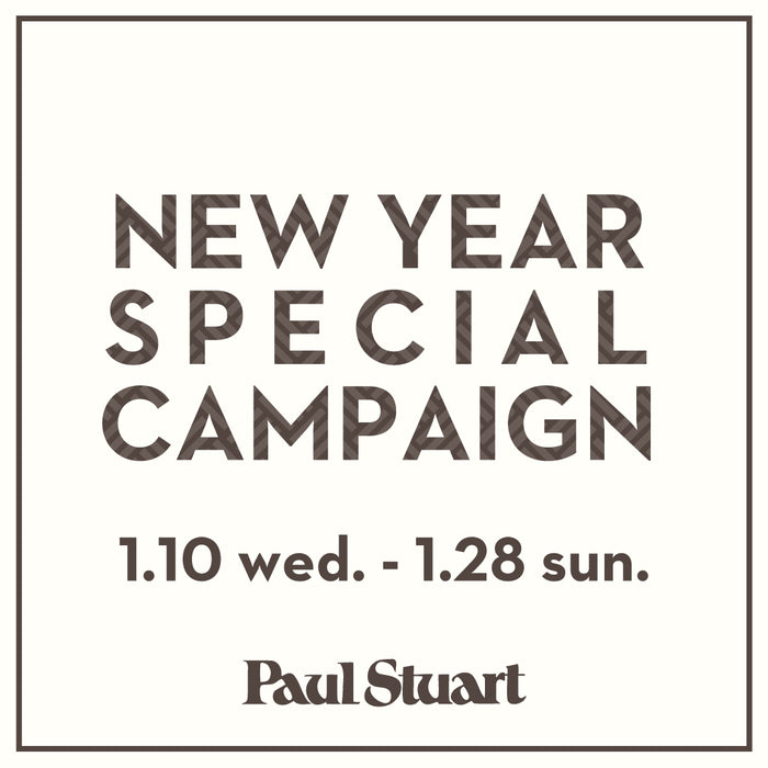 Paul Stuart ｜NEW YEAR SPECIAL CAMPAIGN開催のお知らせ