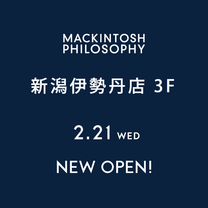 MACKINTOSH PHILOSOPHY ｜新潟伊勢丹 NEW OPEN