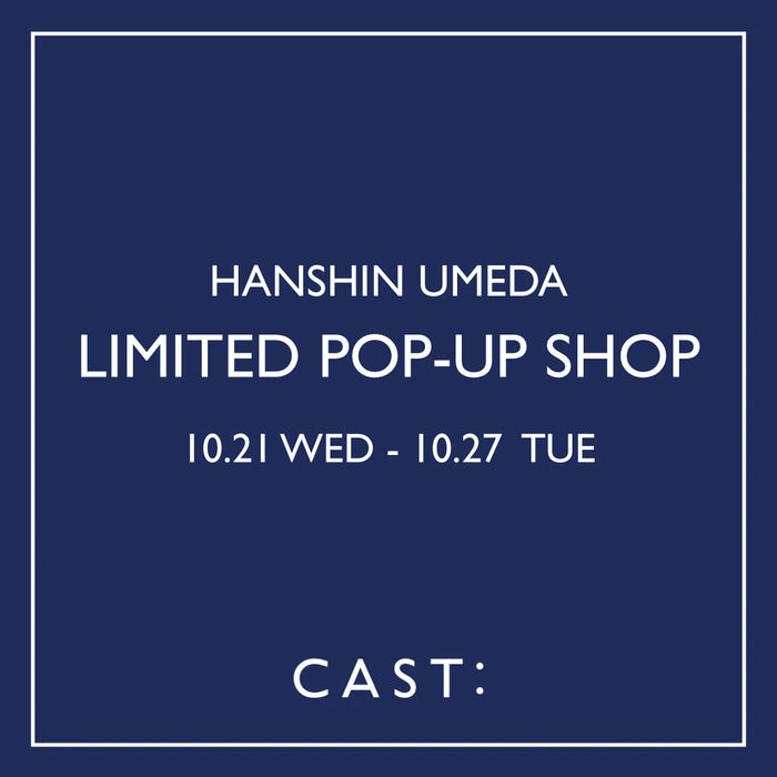 【10/21-10/27】阪神梅田本店 CAST: LIMITED POP-UP SHOP