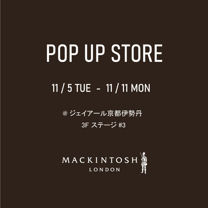 MACKINTOSH LONDON WOMENS |【マッキントッシュ ロンドン ウィメンズ期間限定ストア】 11/5～11/11 ジェイアール京都伊勢丹 3階 ステージ#3