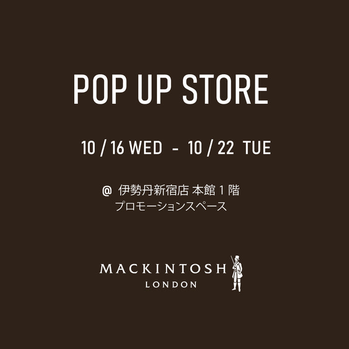 MACKINTOSH LONDON WOMENS | 【マッキントッシュ ロンドン 期間限定POP UPショップ】10/16～10/22　伊勢丹新宿店 本館1階プロモーションスペース