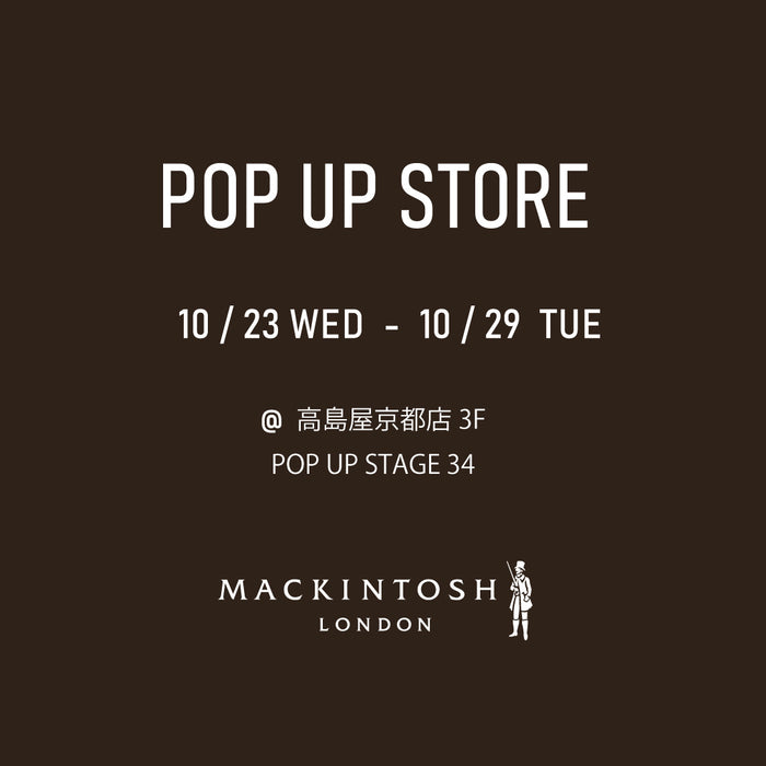 MACKINTOSH LONDON WOMENS | 【マッキントッシュ ロンドン ウィメンズ期間限定ストア】 10/23～10/29 高島屋京都店 3F POP UP STAGE 34