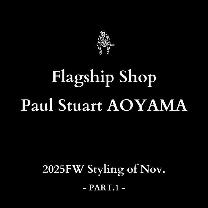 Paul Stuart 青山本店 | 2025FW Styling of Nov. - PART.1 -