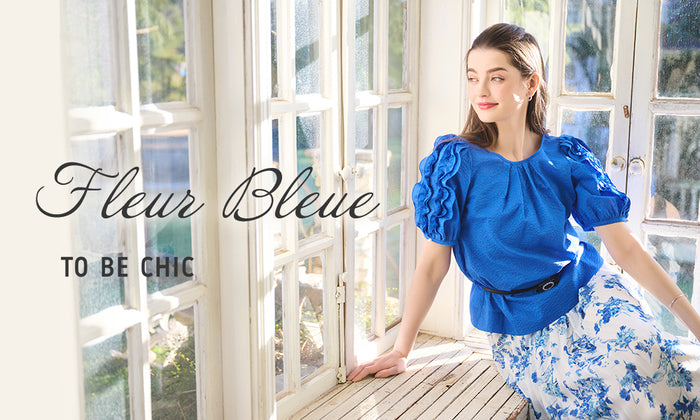 TO BE CHIC ｜ Fleur Bleue