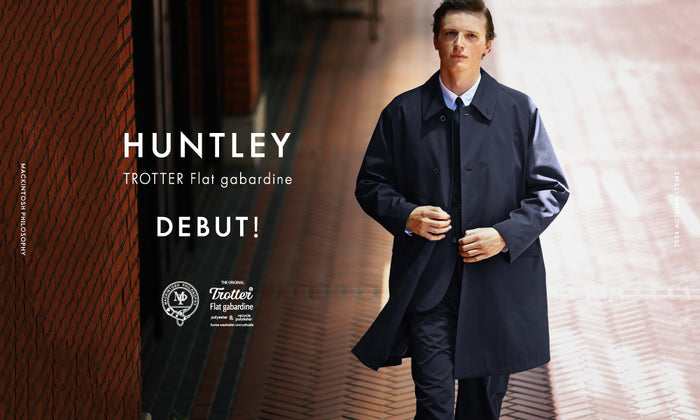 MACKINTOSH PHILOSOPHY MEN｜HUNTLEY DEBUT